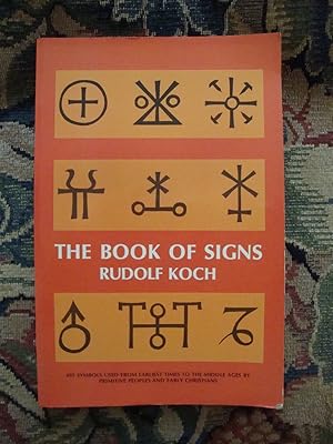 Seller image for The Book of Signs whch contains All Manner of Symbols used from the Earliest Times to the Middle Ages by Primitive Peoples and Early Christians for sale by Anne Godfrey