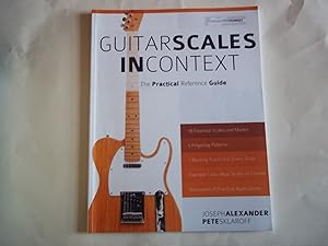 Guitar Scales in Context: The Practical Reference Guide