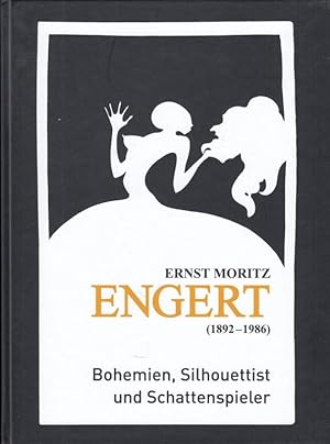 Seller image for Ernst Moritz Engert ( 1892 - 1986 ) - Bohemien, Silhouettist und Schattenspieler. - Zur gleichnamigen Ausstellung im August Macke Haus Bonn, 2014. for sale by Antiquariat Carl Wegner
