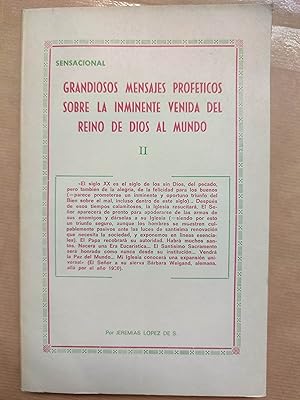 Seller image for GRANDIOSOS MENSAJES PROFETICOS SOBRE LA INMINENTE VENIDA DEL REINO DE DIOS AL MUNDO II. for sale by LIBRERIA ANTICUARIA LUCES DE BOHEMIA