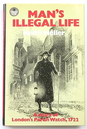 Bild des Verkufers fr Man's Illegal Life: A Story of London's Parish Watch, 1722 zum Verkauf von PsychoBabel & Skoob Books