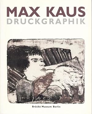 Seller image for Max Kaus - Druckgraphik. Holzschnitt, Radierung, Lithographie, Siebdruck. - Zur Ausstellung 1997 im Brcke Museum zu Berlin. for sale by Antiquariat Carl Wegner
