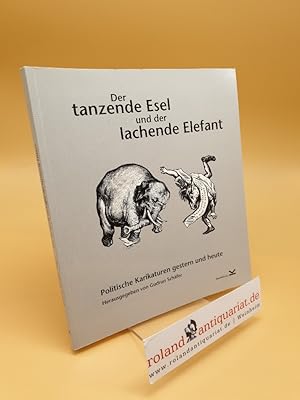 Seller image for Der tanzende Esel und der lachende Elefant ; politische Karikaturen gestern und heute for sale by Roland Antiquariat UG haftungsbeschrnkt