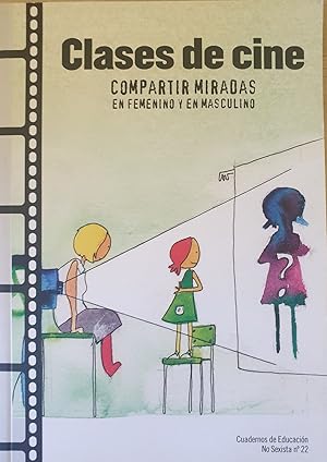 CLASES DE CINE. COMPARTIR MIRADAS EN FEMENINO Y EN MASCULINO. INCLUYE CD.