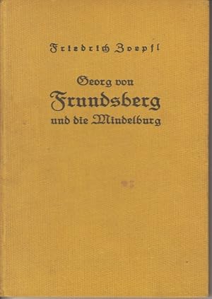 Mindelheim - Georg von Frundsberg und die Mindelburg zwei Abhandlungen