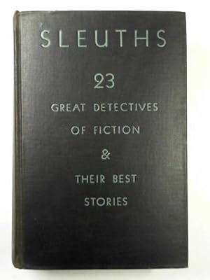 Imagen del vendedor de Sleuths: twenty-three great detectives of fiction and their best stories a la venta por Cotswold Internet Books