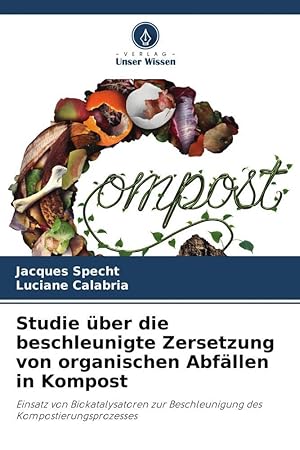 Image du vendeur pour Studie ber die beschleunigte Zersetzung von organischen Abfaellen in Kompost mis en vente par moluna