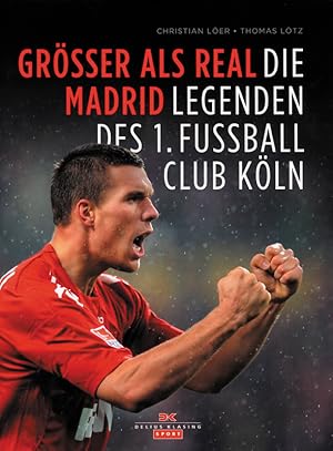 Imagen del vendedor de Grer als Real Madrid - Die Legenden des 1. Fuballclub Kln. a la venta por AGON SportsWorld GmbH