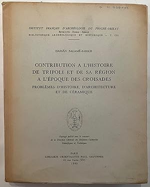 Contribution à l'histoire de Tripoli et de sa région à l'époque des Croisades : problèmes d'histo...