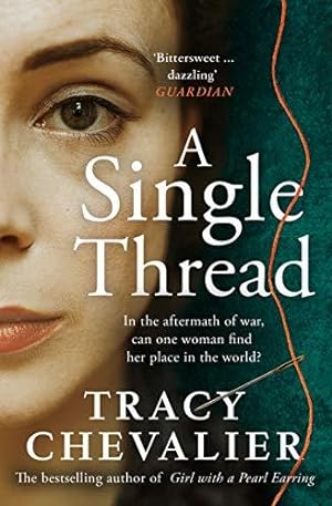 Bild des Verkäufers für A Single Thread: Dazzling new fiction from the globally bestselling author of Girl With A Pearl Earring zum Verkauf von WeBuyBooks