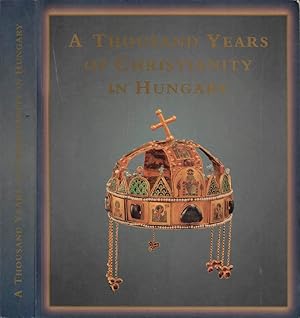 Imagen del vendedor de A Thousand Years of Christianity in Hungary (Hungariae Christianae Millennium) a la venta por Biblioteca di Babele