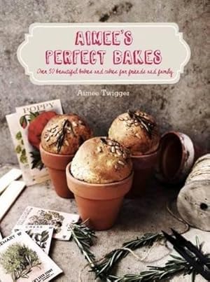 Seller image for Aimee's Perfect Bakes: Over 50 beautiful bakes and cakes for friends and family for sale by WeBuyBooks