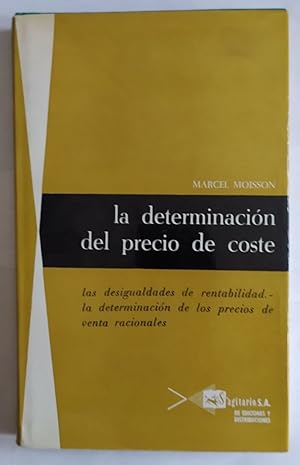 Imagen del vendedor de La determinacin del precio de coste (Las desigualdades de rentabilidad. La determinacin de los precios de venta racionales) a la venta por La Leona LibreRa