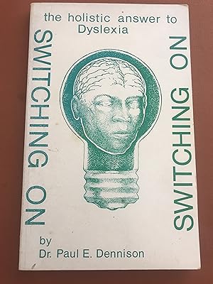 Image du vendeur pour Switching On : The Holistic Answer to Dyslexia (A Guide to Edu-Kinesthetics ) mis en vente par Sheapast Art and Books