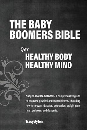 Bild des Verkufers fr The Baby Boomers Bible: For Healthy Body Healthy Mind zum Verkauf von moluna