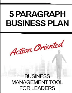 Bild des Verkufers fr 5 Paragraph Business Plan: The Action Oriented Business Management Tool For Leaders zum Verkauf von moluna