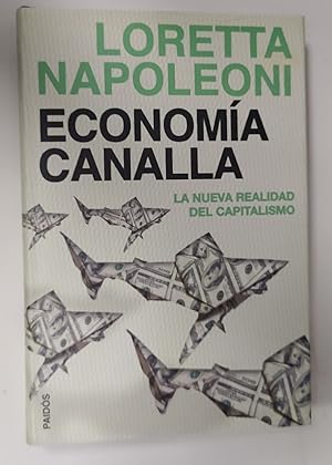Imagen del vendedor de Economa canalla : la nueva realidad del capitalismo a la venta por La Leona LibreRa