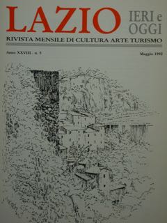 Lazio Ieri E Oggi. Rivista Mensile Di Cultura Arte Turismo. Maggio 1992, Anno XXVIII - N. 5