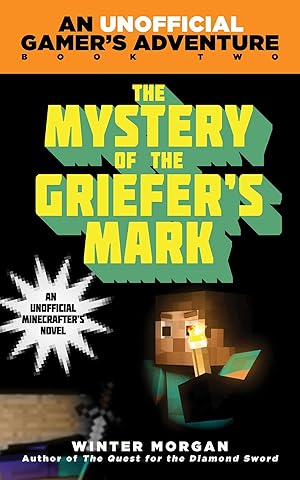 Bild des Verkufers fr The Mystery of the Griefer\ s Mark: An Unofficial Gamer\ s Adventure, Book Two zum Verkauf von moluna