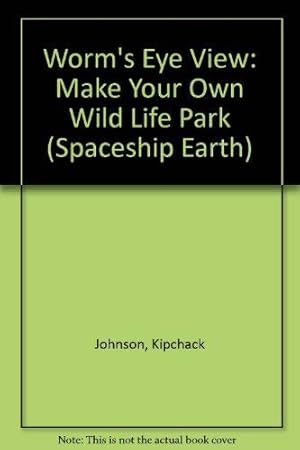 Immagine del venditore per Worm's Eye View: Make Your Own Wild Life Park (Spaceship Earth S.) venduto da WeBuyBooks