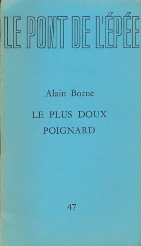 Seller image for Le pont de l'pe n47. Le plus doux poignard for sale by LIBRAIRIE GIL-ARTGIL SARL