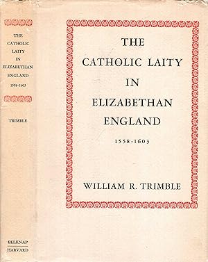 Seller image for The Catholic Laity in Elizabethan England 1558-1603 for sale by Pendleburys - the bookshop in the hills