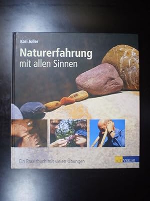 Naturerfahrung mit allen Sinnen. Ein Praxisbuch mit vielen Übungen