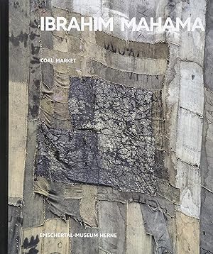 Ibrahim Mahama. Coal market. Emschertal-Museum Herne ; Texte: Thomas Hensolt, Marion Ritter / Kun...