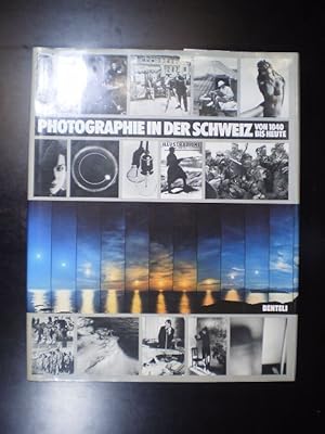 Photographie in der Schweiz. Von 1840 bis heute