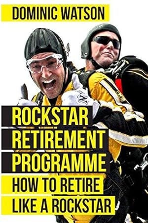 Bild des Verkufers fr The Rockstar Retirement Programme: How To Retire Like A Rockstar zum Verkauf von WeBuyBooks