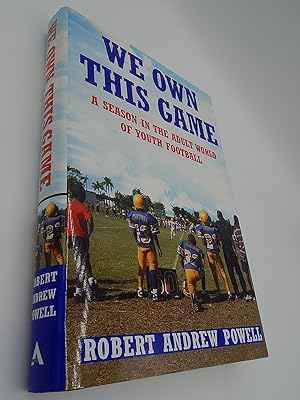 Imagen del vendedor de We Own This Game: A Season in the Adult World of Youth Football a la venta por Lee Madden, Book Dealer