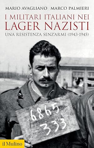 Immagine del venditore per I militari italiani nei lager nazisti. Una resistenza senz'armi (1943-1945) venduto da librisaggi