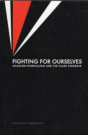Fighting for Ourselves: Anarcho-syndicalism and the Class Struggle