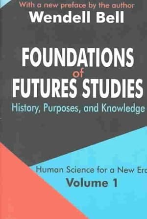 Seller image for Foundations of Futures Studies : History, Purposes, and Knowledge for sale by GreatBookPrices