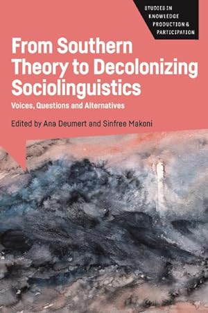 Immagine del venditore per From Southern Theory to Decolonizing Sociolinguistics : Voices, Questions and Alternatives venduto da GreatBookPrices