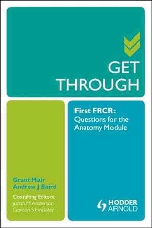 Immagine del venditore per Get Through First FRCR : Questions for the Anatomy Module venduto da GreatBookPrices