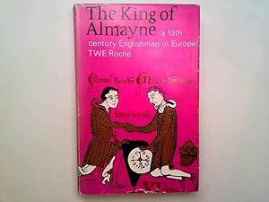 Image du vendeur pour THE KING OF ALMAYNE: A 13TH CENTURY ENGLISHMAN IN EUROPE. mis en vente par Goldstone Rare Books