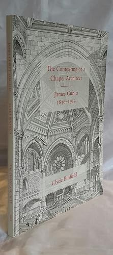 The Contexting of a Chapel Architect. James Cubitt 1836-1912.