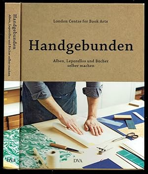 Handgebunden. Alben, Leporellos und Bücher selber machen. Aus dem Englischen übersetzt von Sandra...