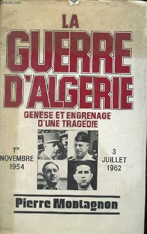 Bild des Verkufers fr La Guerre d'Algrie - Gense et engrenage d'une tragdie. zum Verkauf von Le-Livre