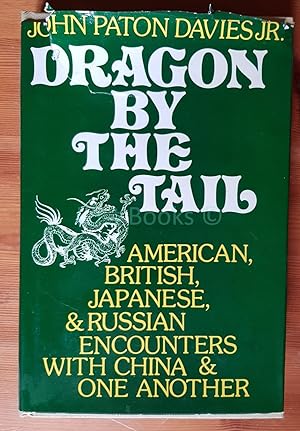 Dragon by the Tail: American, British, Japanese and Russian Encounters with China and One Another