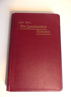 Das Exerzitienbuch des hl. Ignatius von Loyola. Anleitung zu seinem Verständnis und Gebrauch für ...