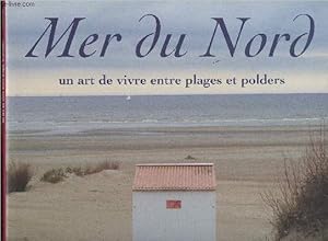 Bild des Verkufers fr Mer du Nord, un art de vivre entre plages et polders zum Verkauf von Le-Livre