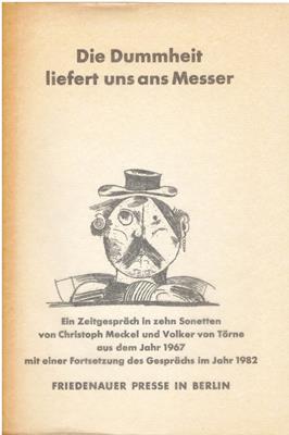 Die Dummheit liefert uns ans Messer - Ein Zeitgespräch in zehn Sonetten von Christoph Meckel und ...