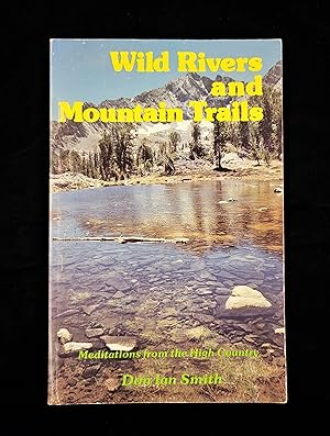 Seller image for Wild Rivers and Mountain Trails; Meditations from the High Country for sale by Second Edition Books
