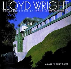 Imagen del vendedor de Lloyd Wright: The Architecture of Frank Lloyd Wright Jr. a la venta por Craig Olson Books, ABAA/ILAB