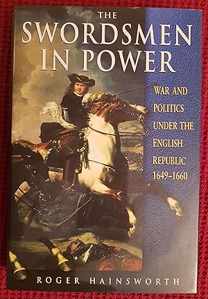 The Swordsmen in Power: War and Politics Under the English Republic 1649-1660