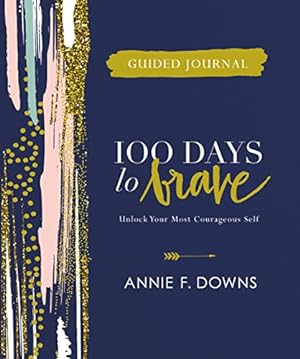 Bild des Verkufers fr 100 Days to Brave Guided Journal: Unlock Your Most Courageous Self zum Verkauf von WeBuyBooks