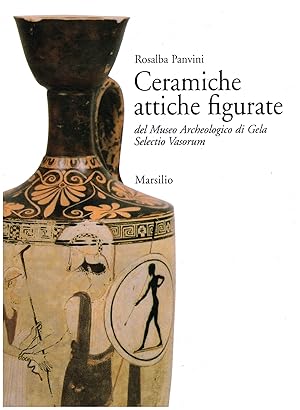 Imagen del vendedor de Ceramiche attiche figurate del Museo Archeologico di Gela Selectio Vasorum a la venta por Di Mano in Mano Soc. Coop