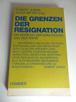 Die Grenzen der Resignation. Ein Versuch der Ermutigung und der Kritik